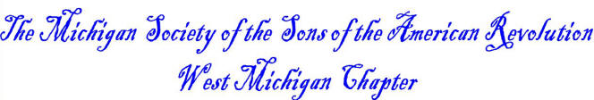 The Michigan Society of the Sons of the American Revolution - West Michigan Chapter
